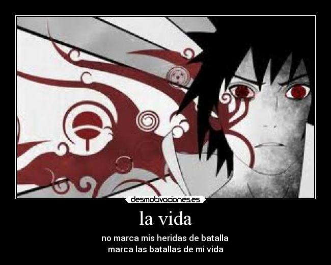 la vida - no marca mis heridas de batalla
marca las batallas de mi vida