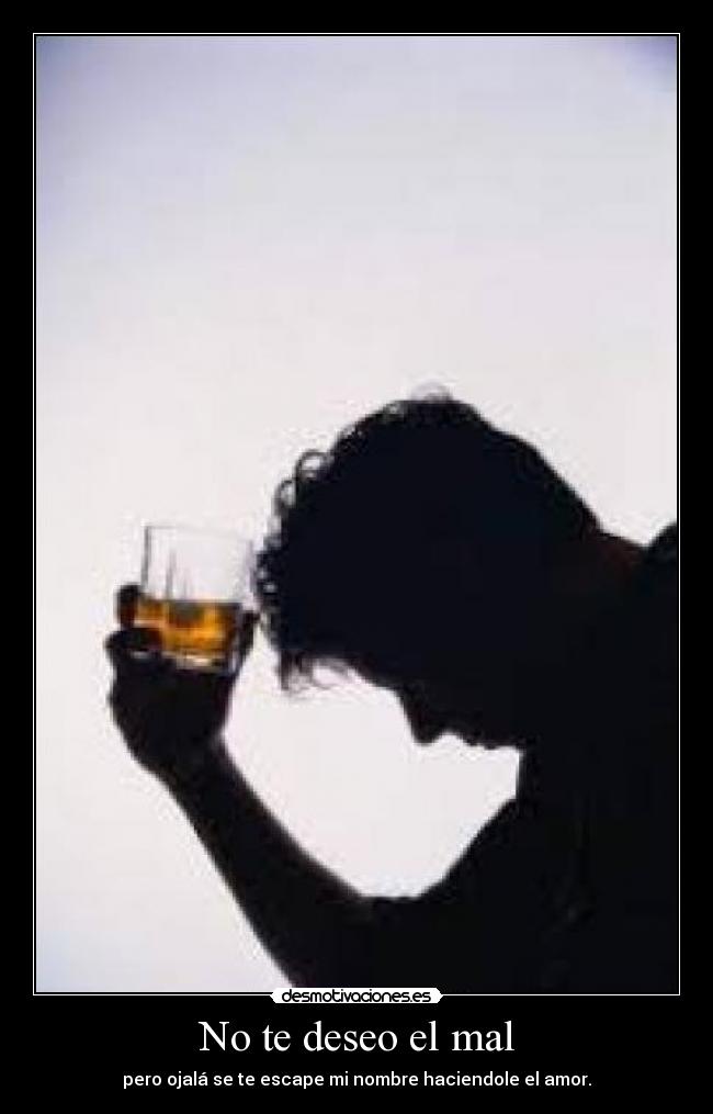 No te deseo el mal - 