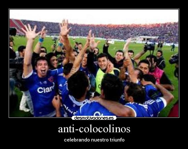 anti-colocolinos - celebrando nuestro triunfo
