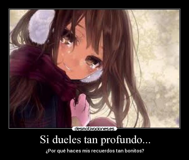 Si dueles tan profundo... -
