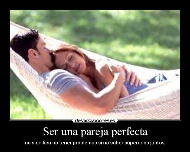 Ser una pareja perfecta - 