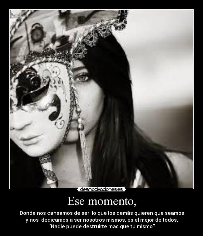 Ese momento, -