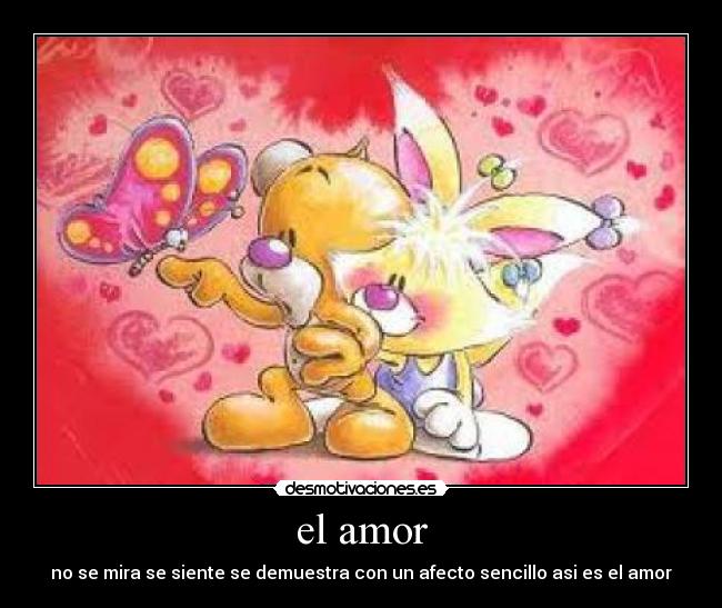el amor - no se mira se siente se demuestra con un afecto sencillo asi es el amor