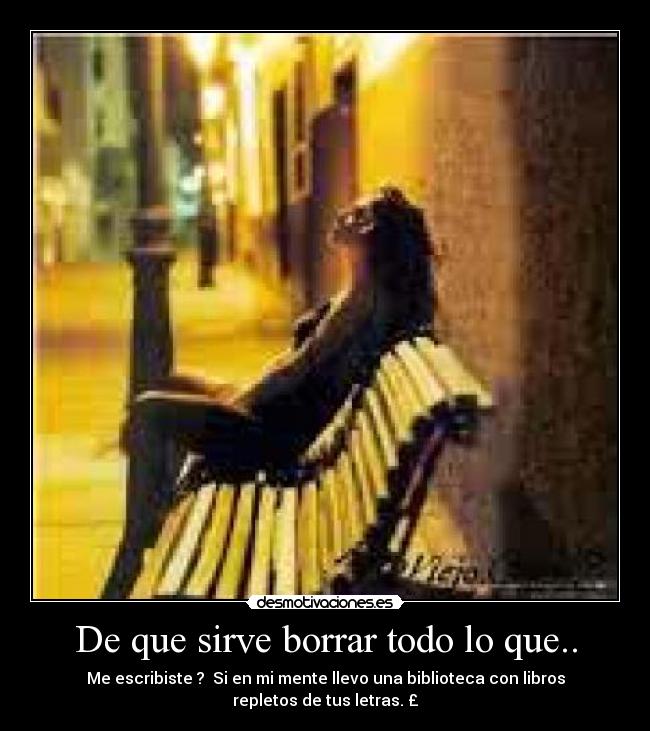 De que sirve borrar todo lo que.. - 