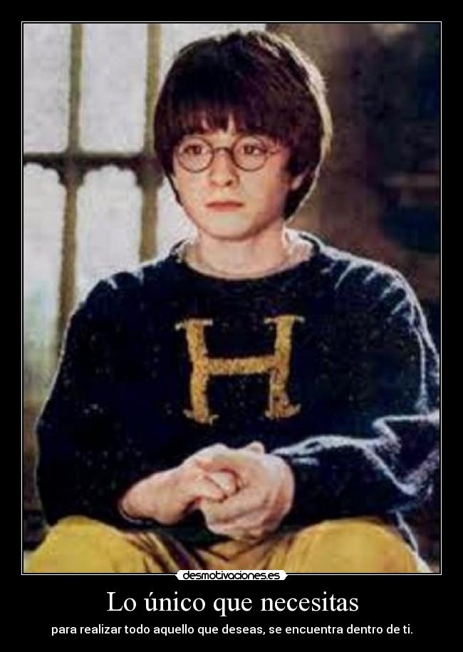 Lo único que necesitas - para realizar todo aquello que deseas, se encuentra dentro de ti.