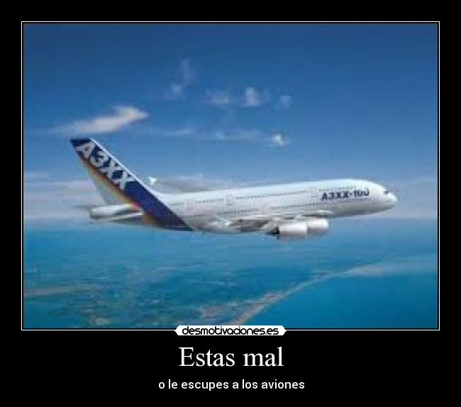 Estas mal -