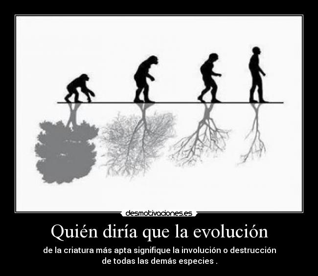 carteles evolucion parece sinonimo destruccion desmotivaciones
