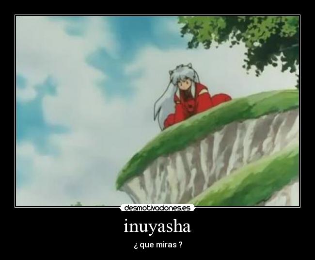 inuyasha - ¿ que miras ?