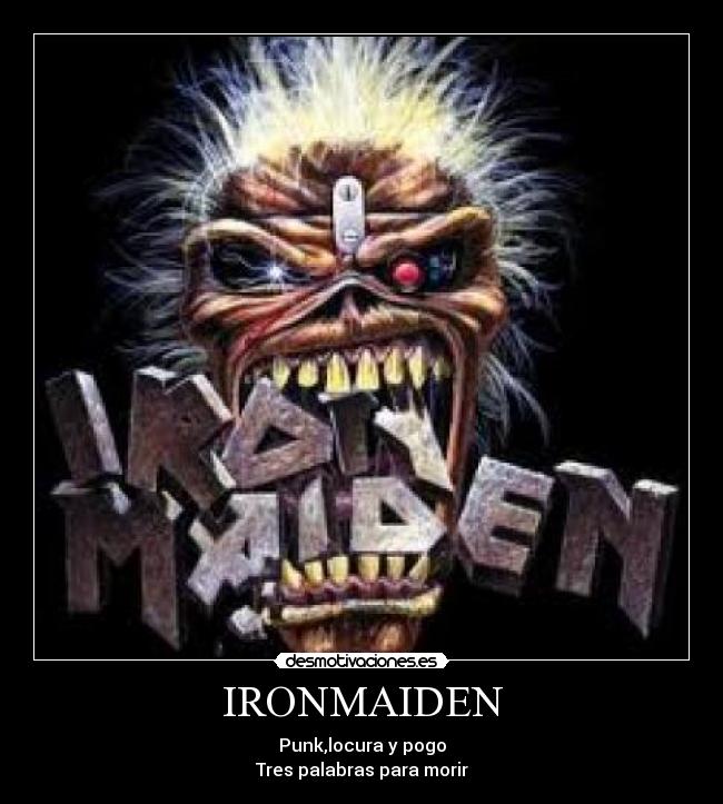 IRONMAIDEN - Punk,locura y pogo
Tres palabras para morir