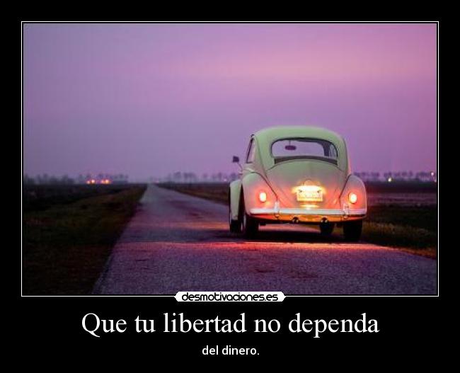 Que tu libertad no dependa -