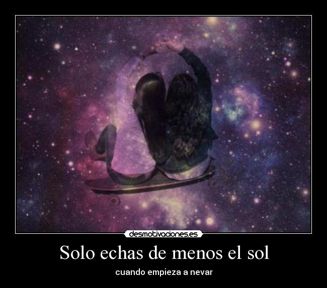 Solo echas de menos el sol -