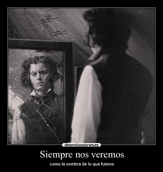 Siempre nos veremos - como la sombra de lo que fuimos