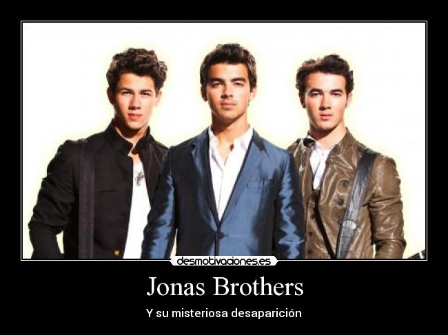 Jonas Brothers - Y su misteriosa desaparición