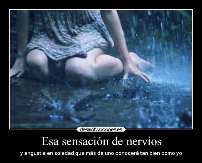Esa sensación de nervios - y angustia en soledad que más de uno conocerá tan bien como yo