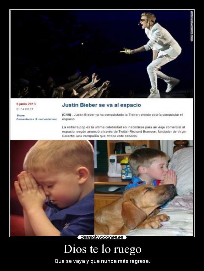 Dios te lo ruego - Que se vaya y que nunca más regrese.