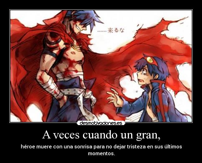 A veces cuando un gran, - héroe muere con una sonrisa para no dejar tristeza en sus últimos momentos.