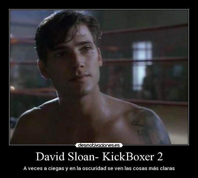 David Sloan- KickBoxer 2 - A veces a ciegas y en la oscuridad se ven las cosas más claras