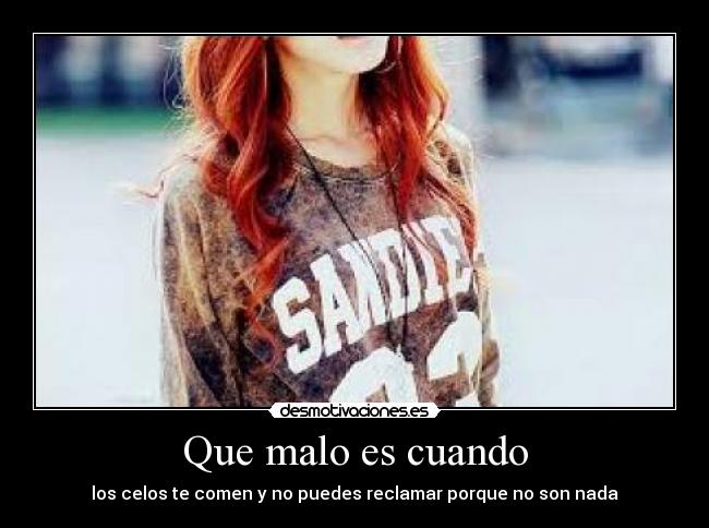 Que malo es cuando - los celos te comen y no puedes reclamar porque no son nada