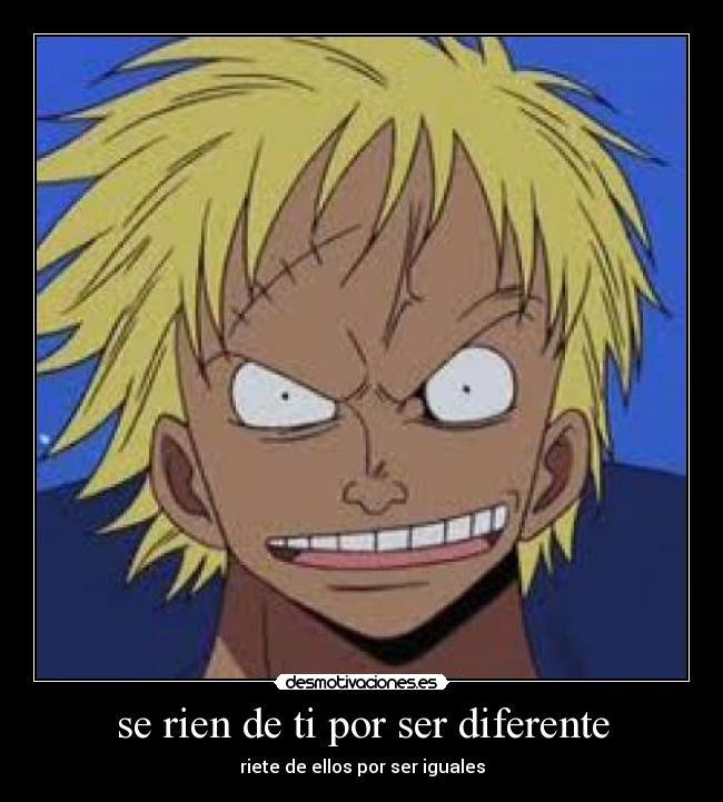 se rien de ti por ser diferente -