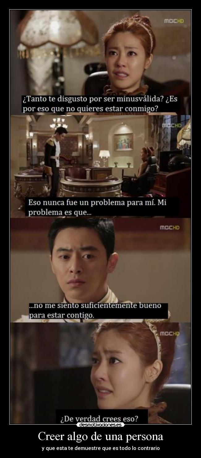 Creer algo de una persona - y que esta te demuestre que es todo lo contrario