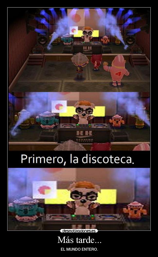 Más tarde... - EL MUNDO ENTERO.