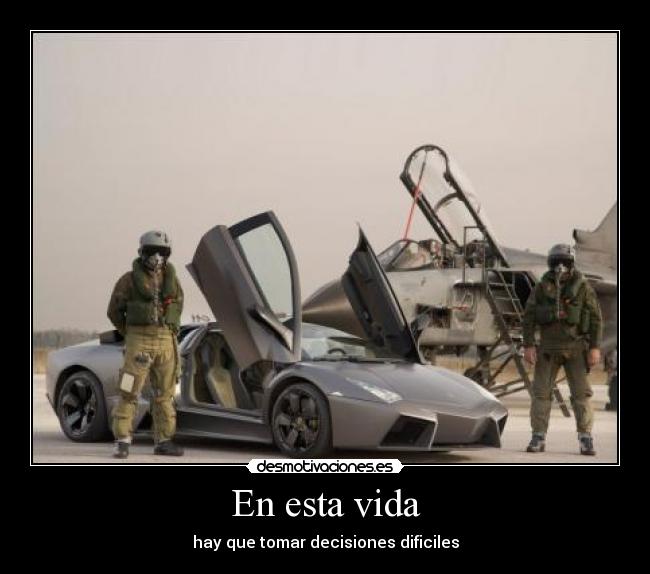 carteles vida vida tomar decision dificil piloto panavia tornado lamborghini desmotivaciones