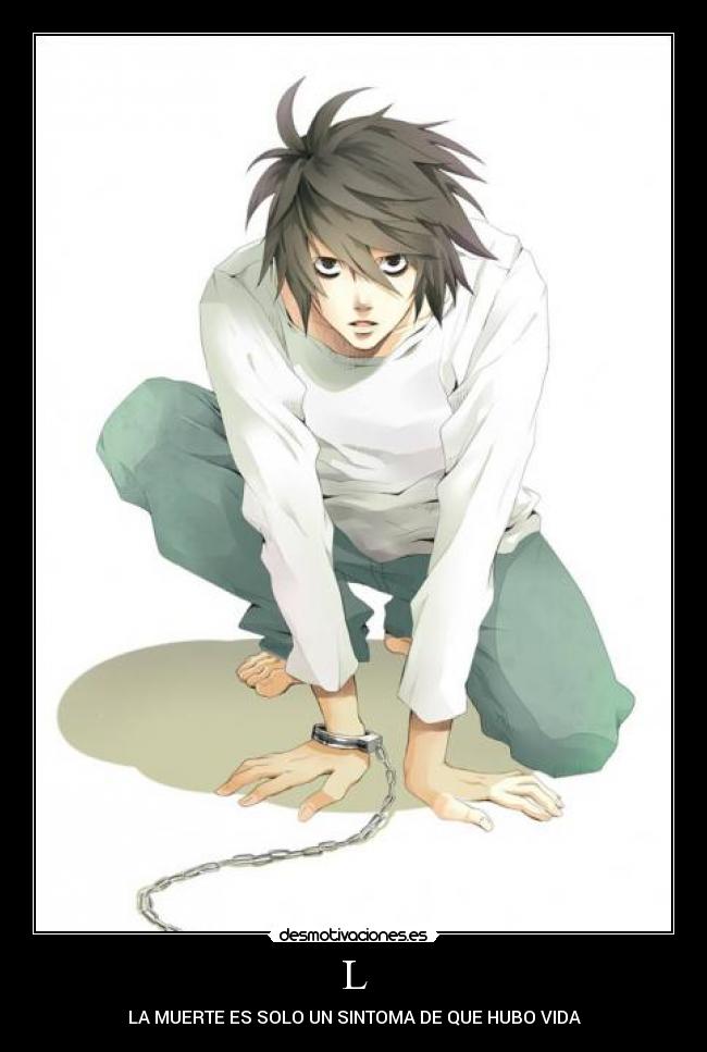 L - LA MUERTE ES SOLO UN SINTOMA DE QUE HUBO VIDA