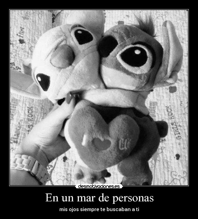 En un mar de personas - mis ojos siempre te buscaban a ti