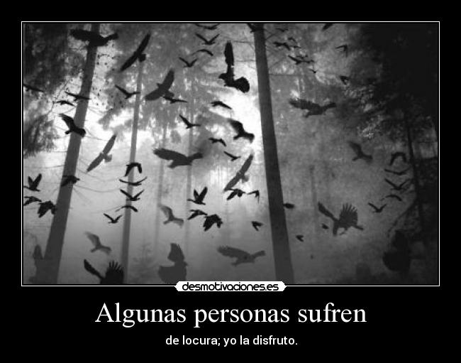 Algunas personas sufren - 
