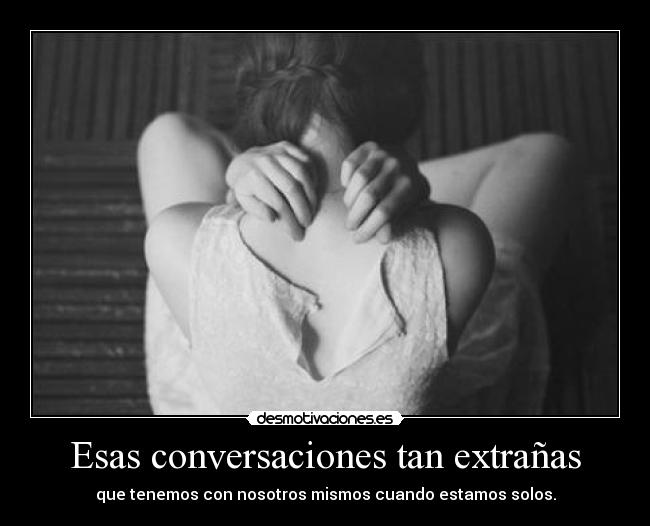 carteles conversaciones extranas tenemos nosotros desmotivaciones