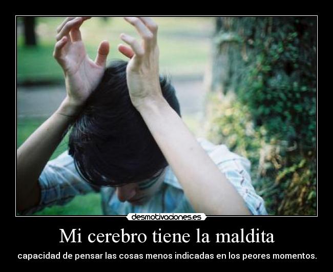 Mi cerebro tiene la maldita -