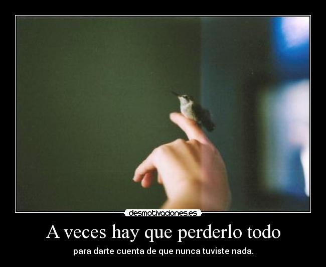 A veces hay que perderlo todo -