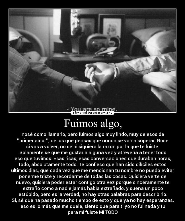 carteles fuimos algo pasado mucho tiempo esperanza para fuiste duele primer amor lindo desmotivaciones