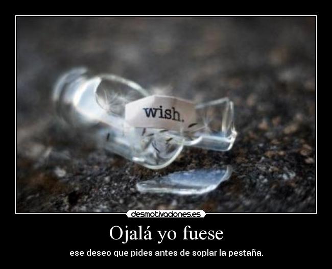 Ojalá yo fuese - 