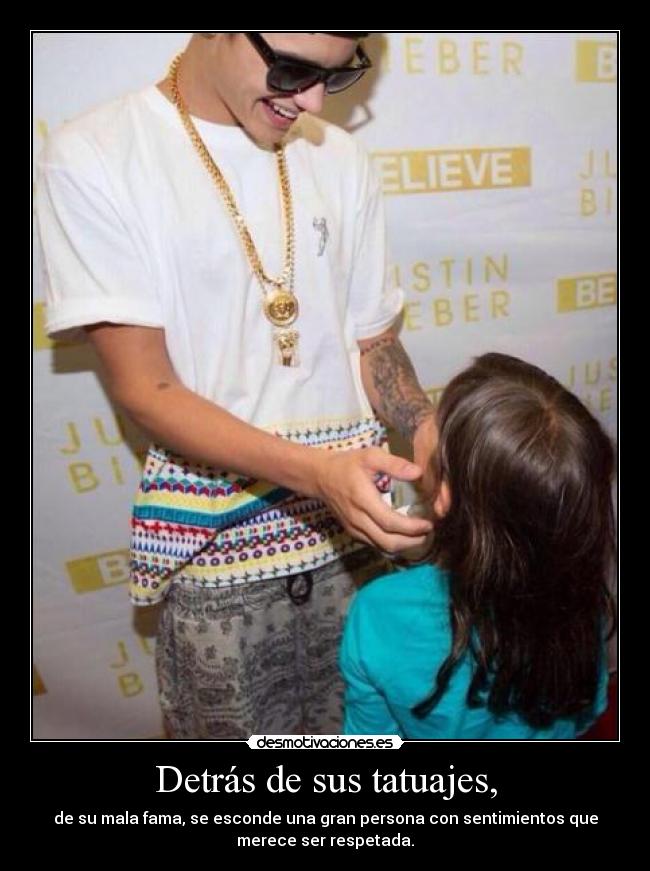 Detrás de sus tatuajes, - de su mala fama, se esconde una gran persona con sentimientos que
merece ser respetada.