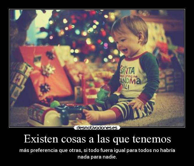Existen cosas a las que tenemos - 