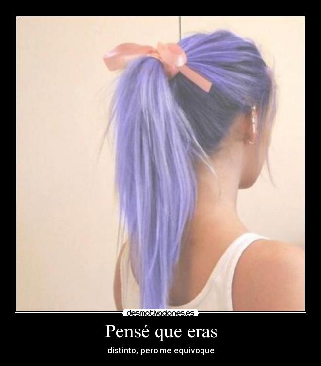 Pensé que eras - distinto, pero me equivoque