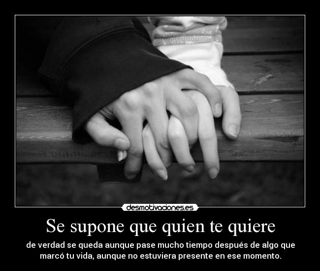 Se supone que quien te quiere -
