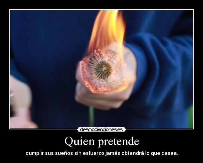Quien pretende -
