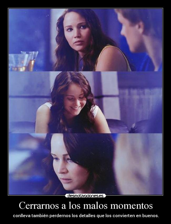 Cerrarnos a los malos momentos -