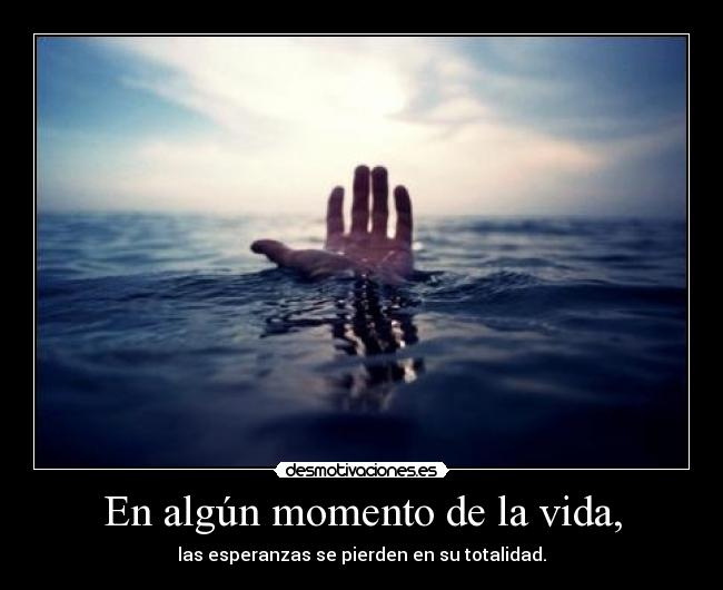 En algún momento de la vida, -