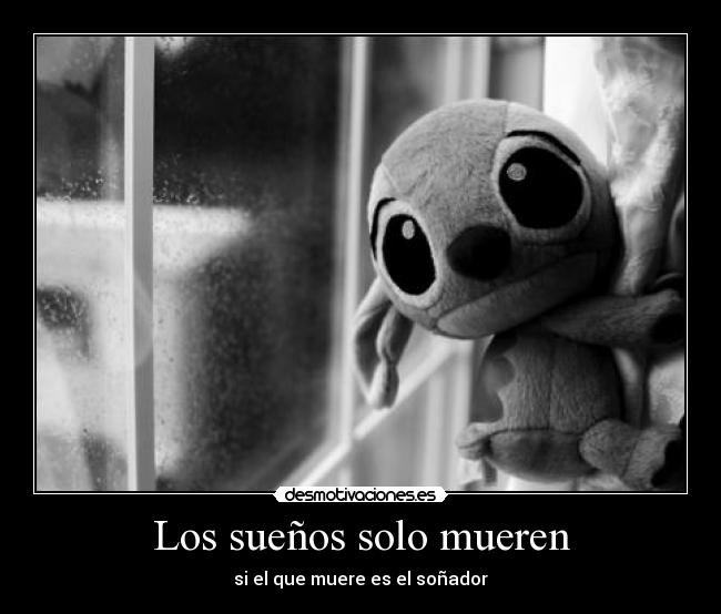 Los sueños solo mueren - si el que muere es el soñador