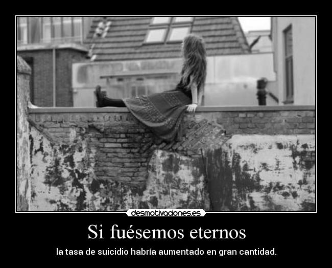 Si fuésemos eternos - 