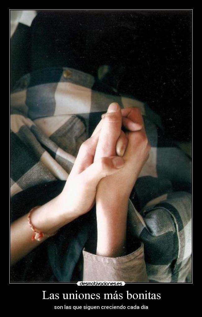 Las uniones más bonitas - son las que siguen creciendo cada día