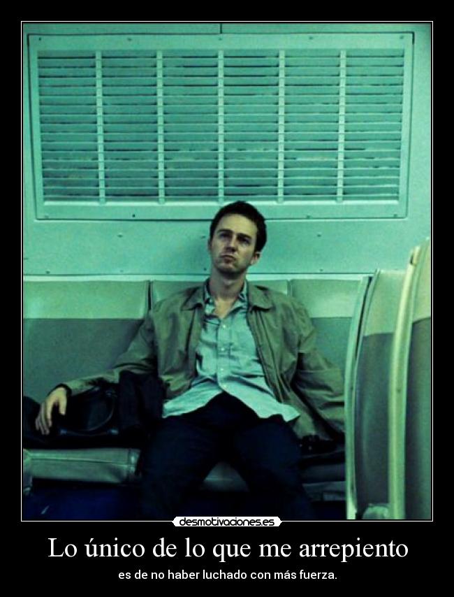 Lo único de lo que me arrepiento -