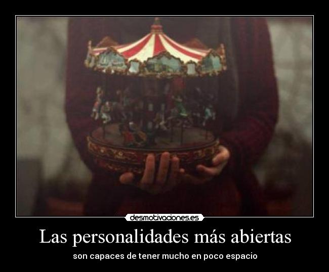 Las personalidades más abiertas - son capaces de tener mucho en poco espacio