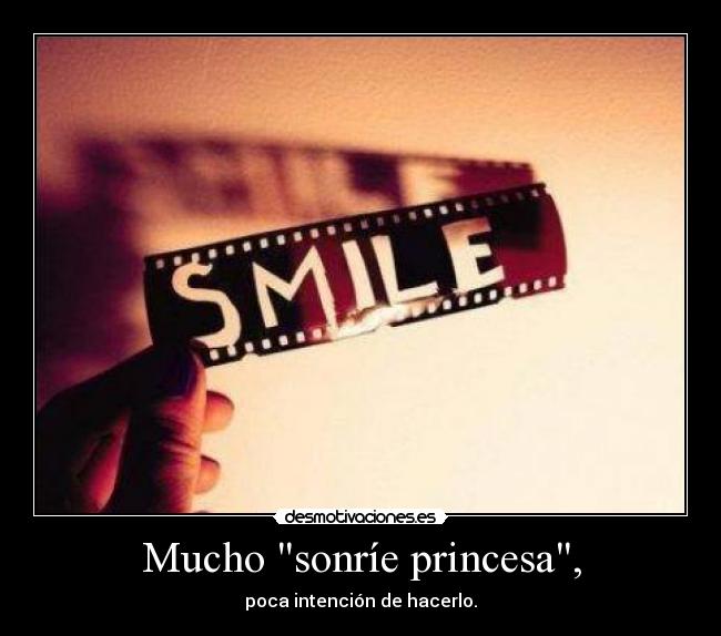 Mucho sonríe princesa, - 