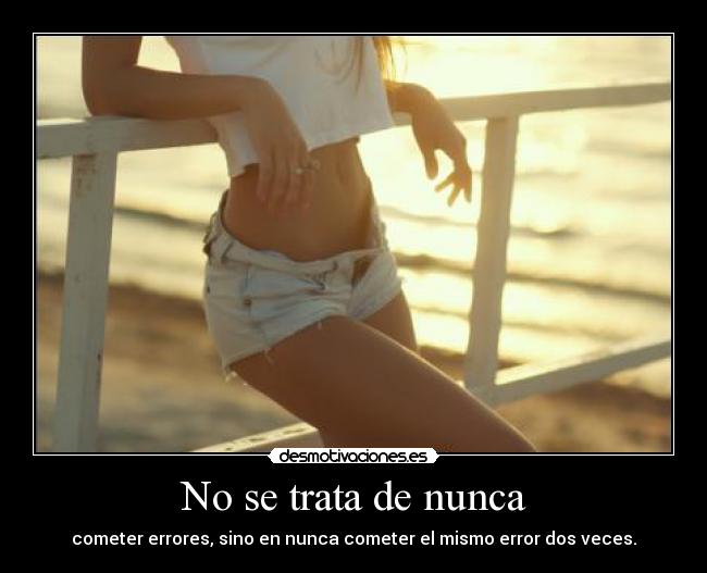 carteles trata nunca cometer errores cometer veces mismo desmotivaciones