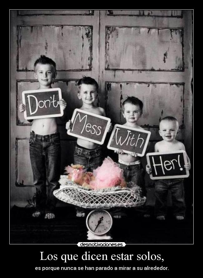 Los que dicen estar solos, - 
