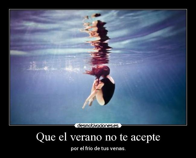 Que el verano no te acepte -